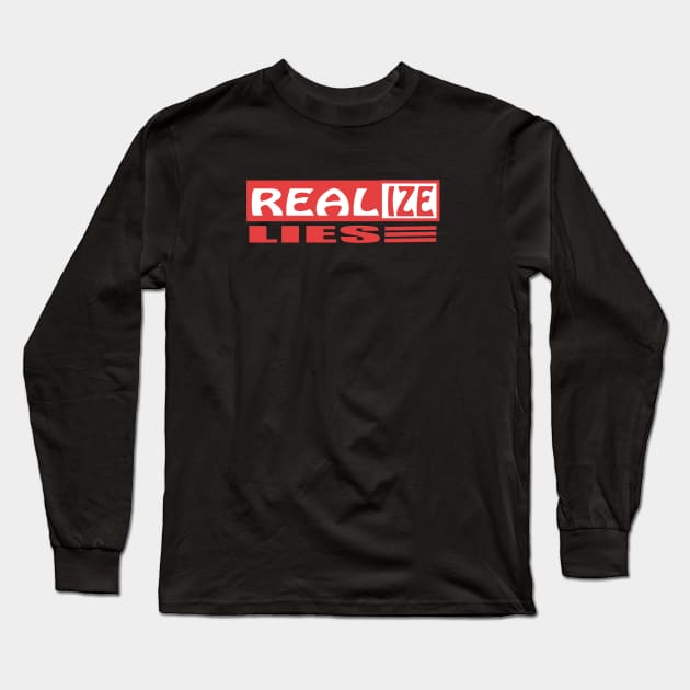 Realise Real Lies Long Sleeve T-Shirt by murshid